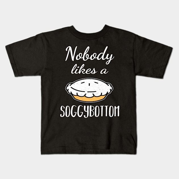 Nobody likes A Soggy Bottom for Baking Lover Kids T-Shirt by funkyteesfunny